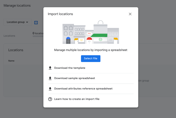Select Import locations on the next screen and you’ll be asked to upload a spreadsheet containing all of your business location data.