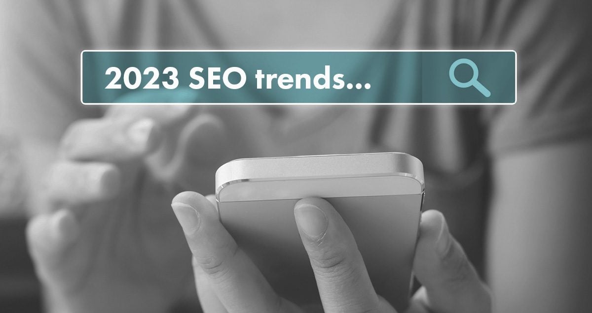5 SEO Trends That Will Shape Search Marketing In 2023